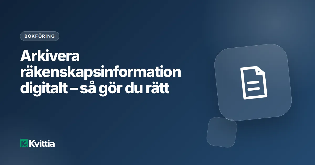 Arkivera räkenskapsinformation digitalt – så gör du rätt
