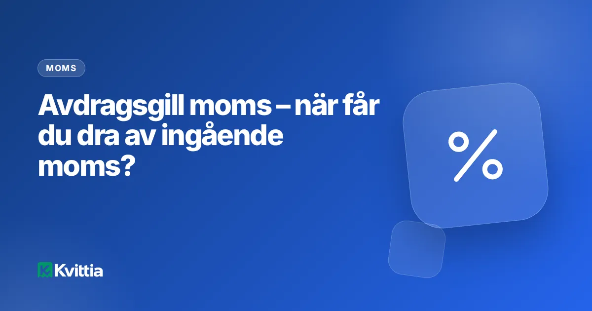Avdragsgill moms – när får du dra av ingående moms?