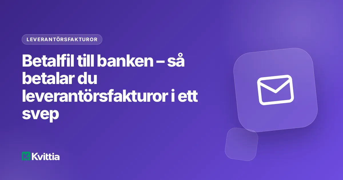 Betalfil till banken – så betalar du leverantörsfakturor i ett svep
