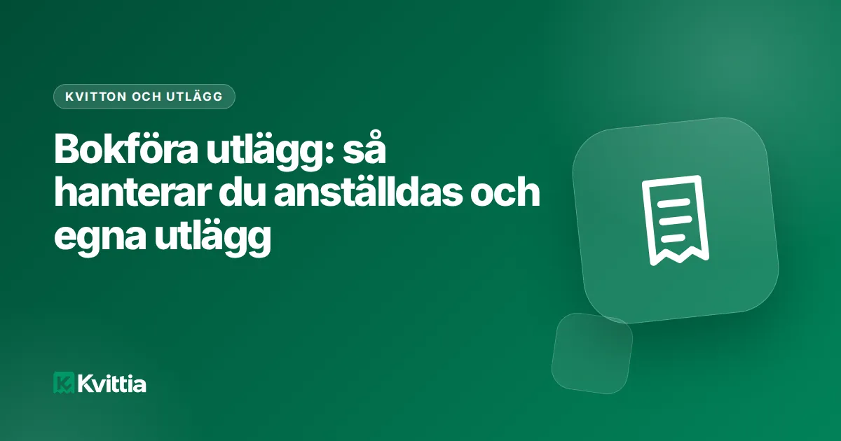 Bokföra utlägg: så hanterar du anställdas och egna utlägg
