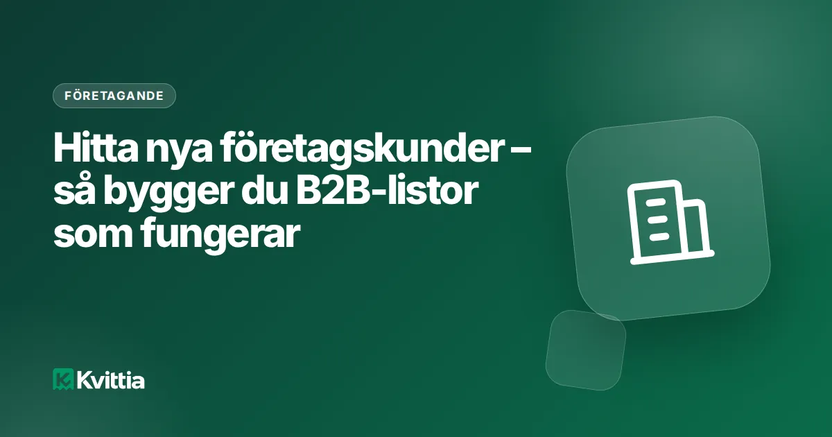 Hitta nya företagskunder – så bygger du B2B-listor som fungerar