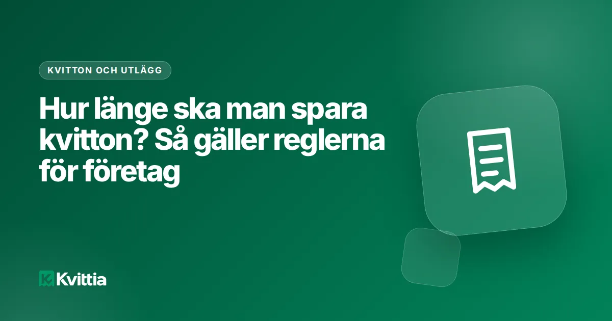 Hur länge ska man spara kvitton? Så gäller reglerna för företag