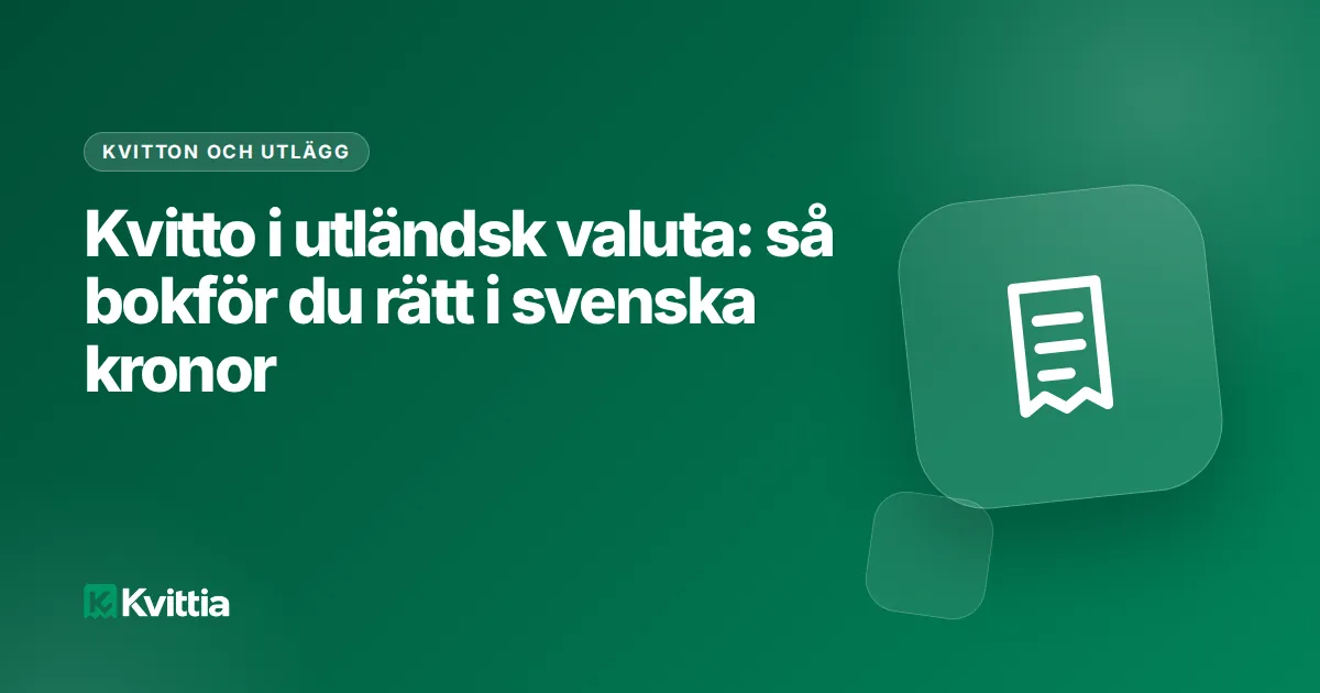 Kvitto i utländsk valuta: så bokför du rätt i svenska kronor