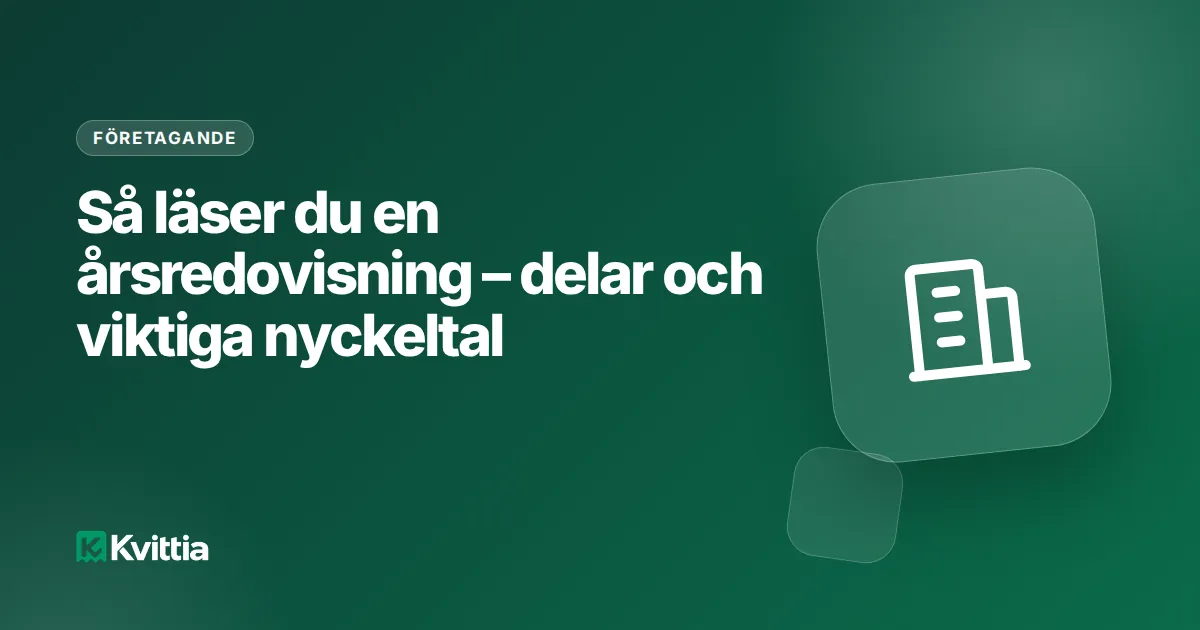 Så läser du en årsredovisning – delar och viktiga nyckeltal