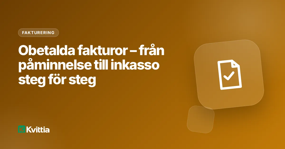 Obetalda fakturor – från påminnelse till inkasso steg för steg